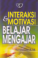 interaksi dan motivasi belajar mengajar sardiman interaksi dan motivasi belajar mengajar sardiman