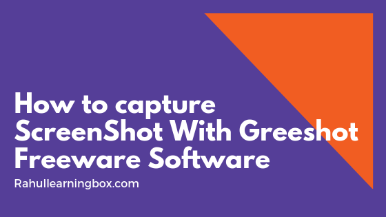 How to capture ScreenShot With Greeshot Freeware Software How to capture ScreenShot With Greeshot Freeware Software