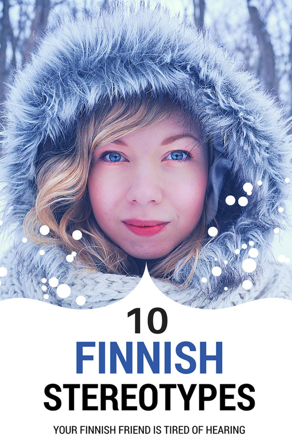 10 Finnish Stereotypes Your Finnish Friend is Tired of Hearing