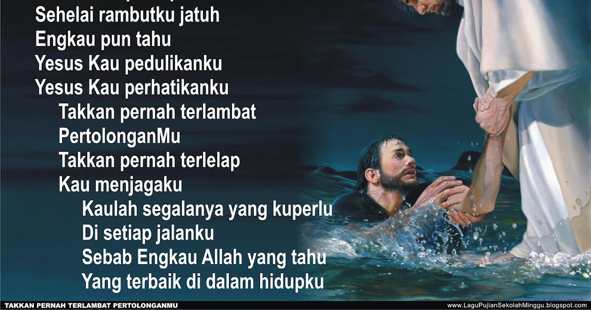 Lirik Lagu Pujian Rohani Kristen Sekolah Minggu Gereja Tuhan Yesus Tak Pernah Terlambat Pertolonganmu