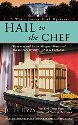 "WHITE HOUSE CHEF MYSTERY SERIES" BY "JULIE HYZY": ONE OF MY FAVOURITE COZY MYSTERY SERIES
