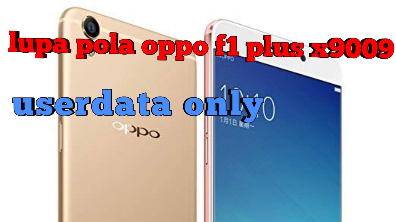 Cara Flash Oppo X9009 Lupa Pola Garut Flash