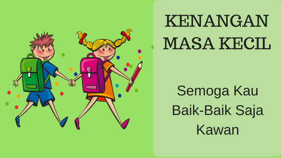 Rizka Alyna KENANGAN MASA KECIL “SEMOGA KAU BAIKBAIK