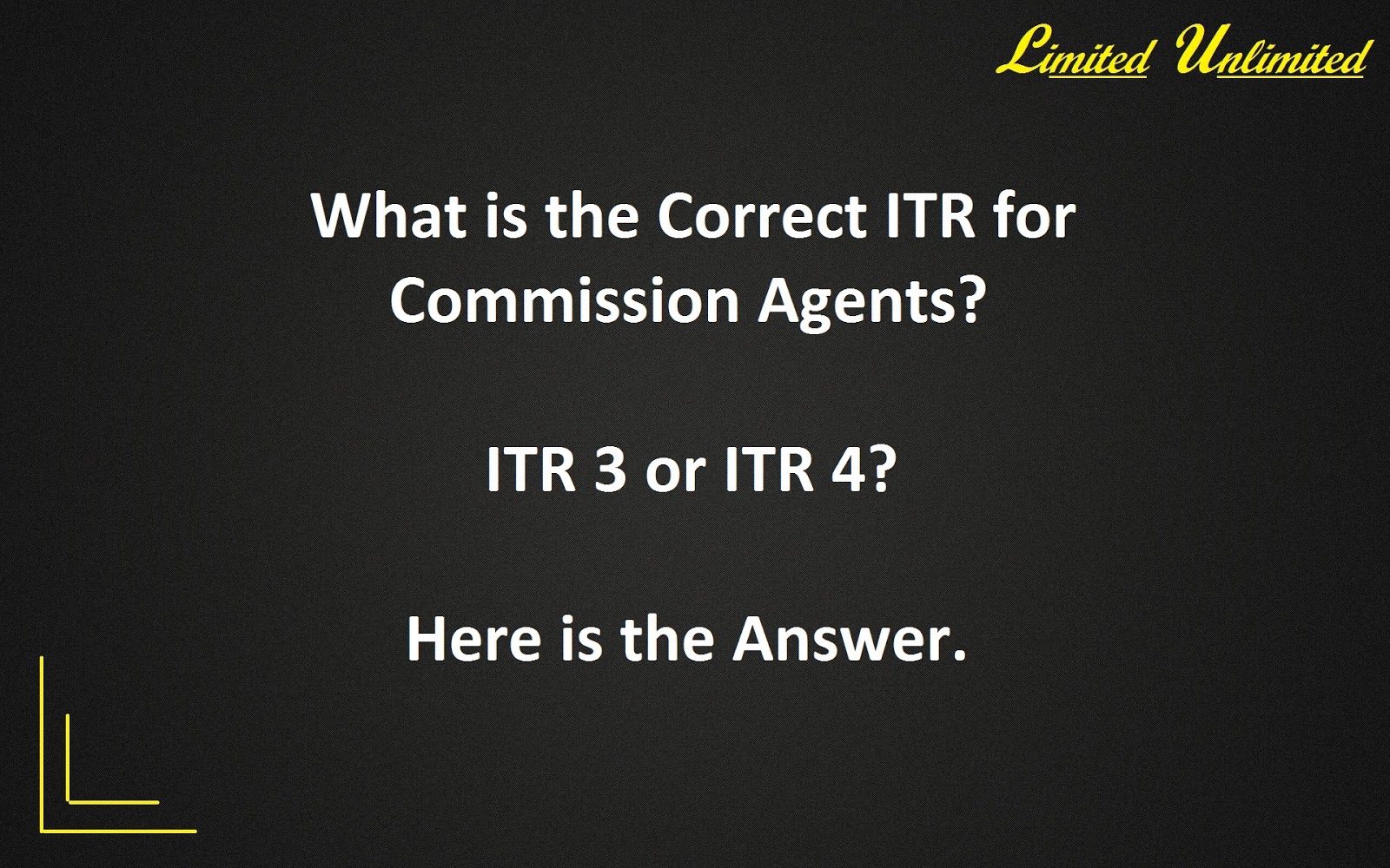 What is the correct ITR for Commission Agents? ITR 3 or ITR 4? Here is