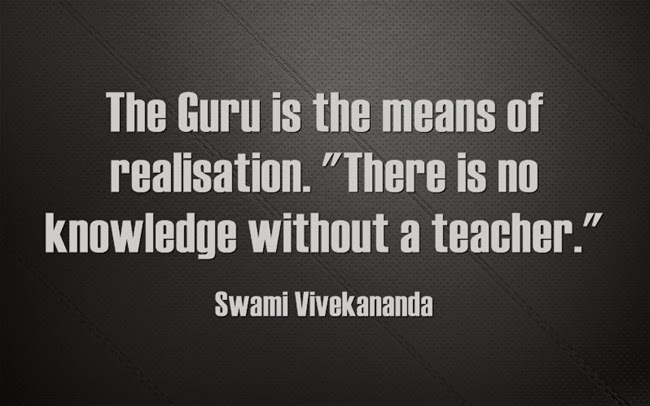 "The Guru is the means of realisation. There is no knowledge without a teacher."