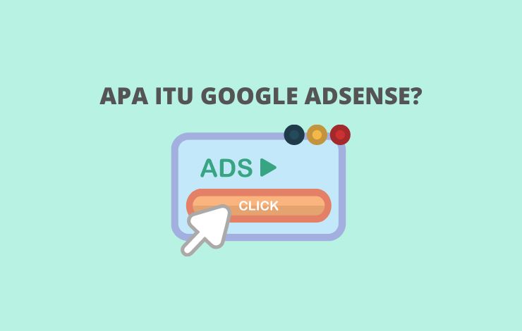 Apa Itu Google Adsense dan Bagaimana Cara Kerja Google ...