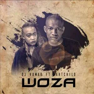 DJ Vumar Feat. Artchild - Woza
