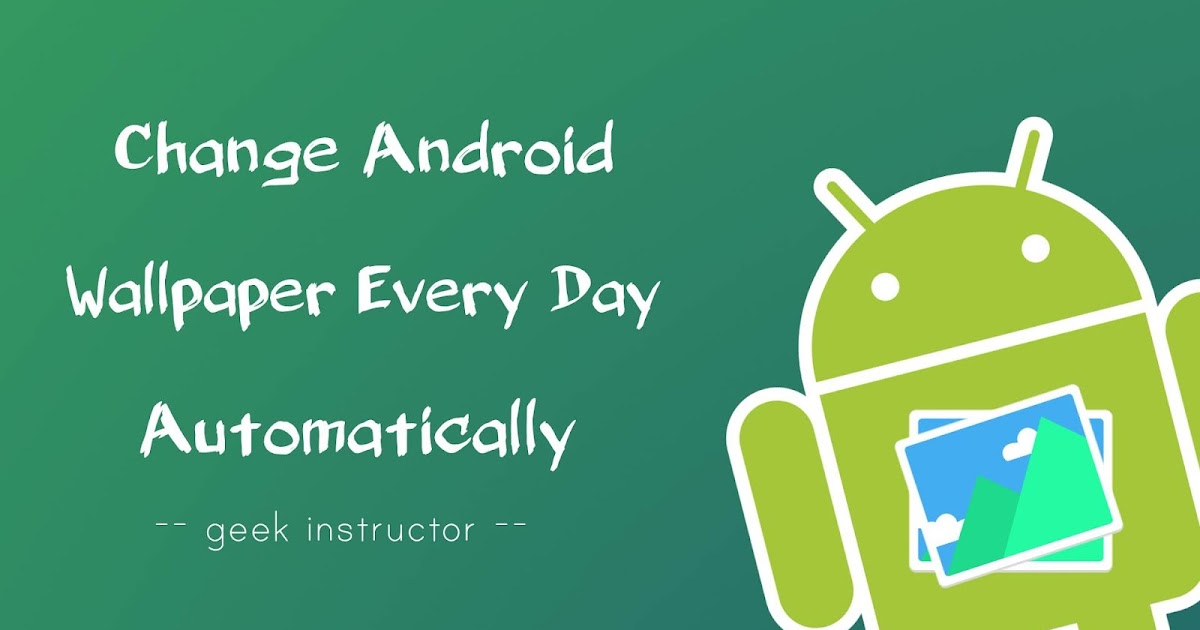 How To Change Wallpaper On Android Automatically Every Day