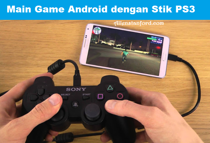 cara menghubungkan stik ps3 ke smartphone android cara menghubungkan stik ps3 ke smartphone android