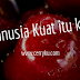 Manusia Kuat Itu Kita (bag.2)