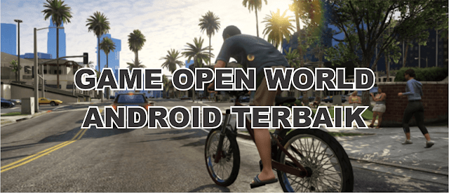 Game open World 3 Game open World Seru Untuk Android