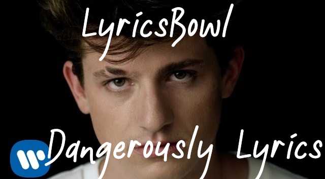 Dangerously Lyrics - Charlie Puth | LyricsBowl Dangerously Lyrics - Charlie Puth | LyricsBowl