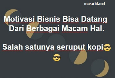 Motivasi Bisnis Bisa Datang Dari Berbagai Macam Hal