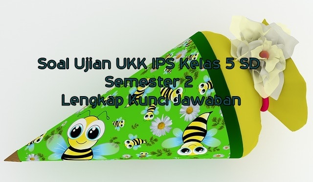 Soal Ujian UAS/UKK IPS Kelas 5 SD Semester 2 Lengkap Kunci