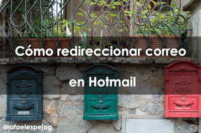 como redireccionar correo en hotmail