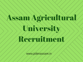 Assam Agricultural University, Assam (AAU) Recruitment 2017- JRF & Technical Assistant posts