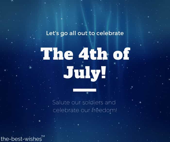 let-s-go-all-out-to-celebrate-the-4th-of-july-salute-our-soldiers-and-celebrate-our-freedom let's go all out to celebrate the 4th of july salute our soldiers and celebrate our freedom