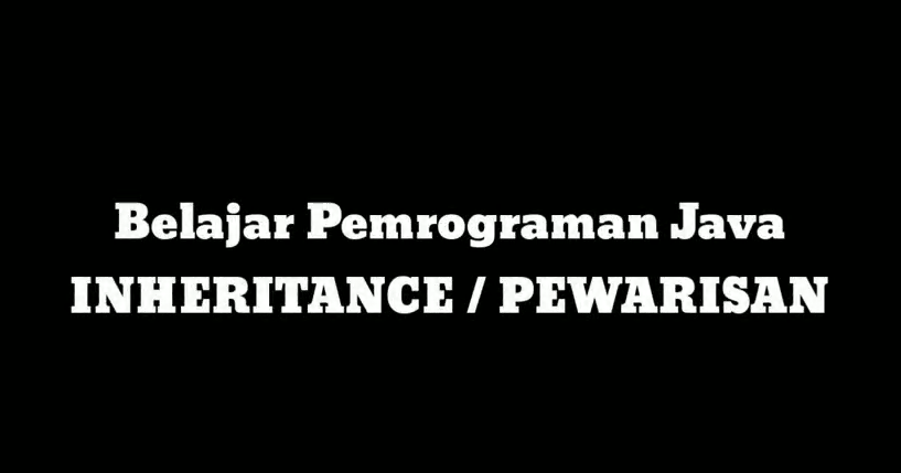 Contoh Penggunaan Inheritance Java - JeBlock - Old
