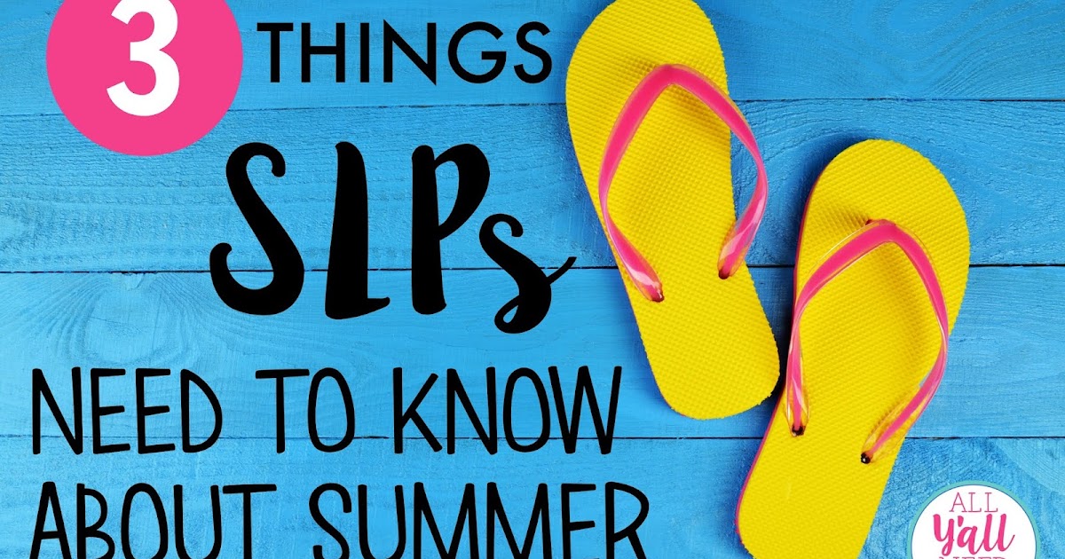 3 Things SLPs Need to Know in The Summer All Y'all Need