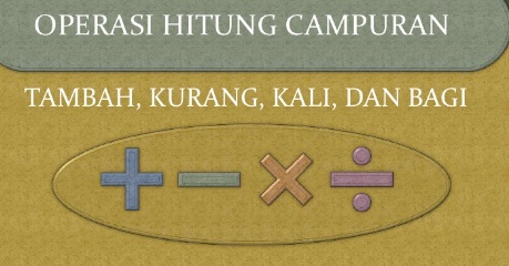 Kumpulan Soal Matematika 6 SD Operasi Hitung Campuran Materi Ajar Kumpulan Soal Matematika 6 SD Operasi Hitung Campuran Materi Ajar