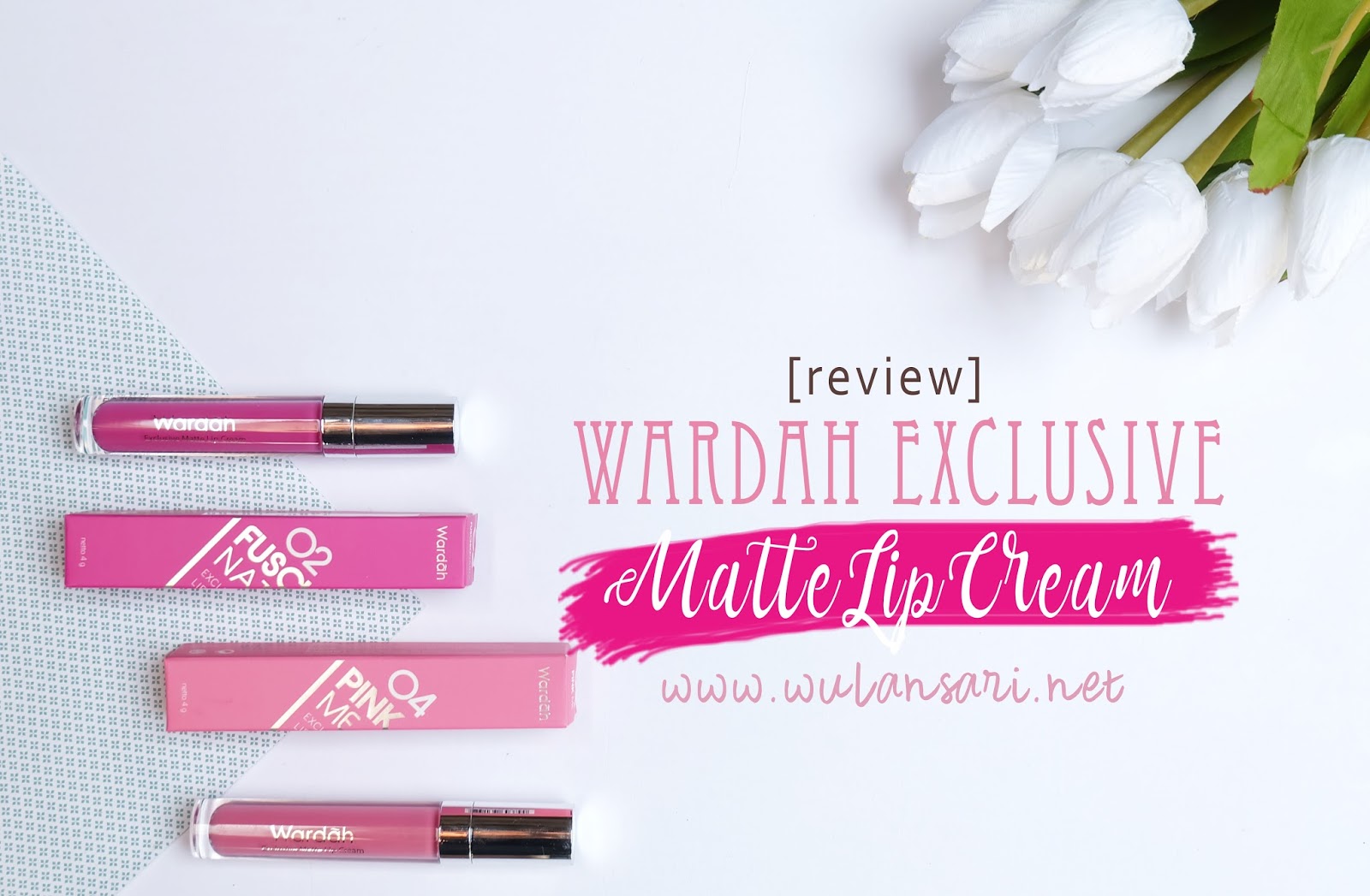 [REVIEW] Wardah Exclusive Matte Lip Cream : FUSHIONATELY dan PINK ME