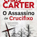 Opinião - "O Assassino do Crucifixo" de Chris Carter | Topseller