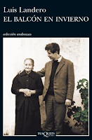 "El balcón en invierno" de Luis Landero http://catalogo-rbgalicia.xunta.gal/cgi-bin/koha/opac-search.pl?idx=ti&q=balc%C3%B3n+en+invierno&idx=au%2Cwrdl&q=landero&idx=kw&q=&limit-yr=&limit=&limit=&multibranchlimit=OLE&sort_by=relevance&do=Busqueda