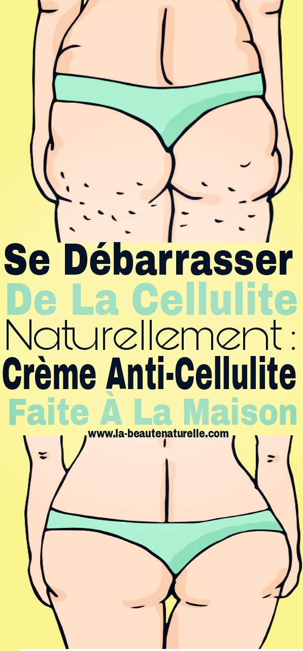 creme anti cellulite faite maison creme anti cellulite faite maison