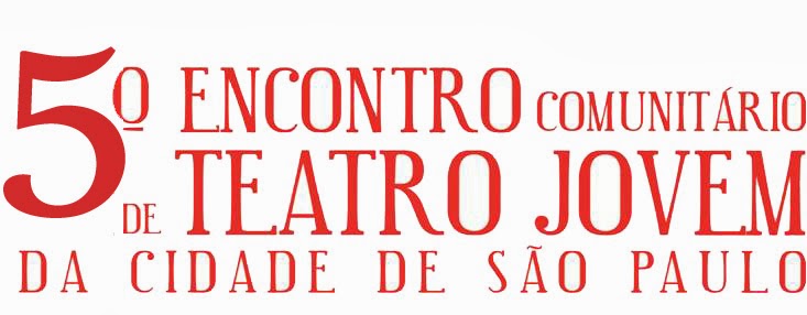 5° Encontro Comunitário de Teatro Jovem da Cidade de São Paulo
