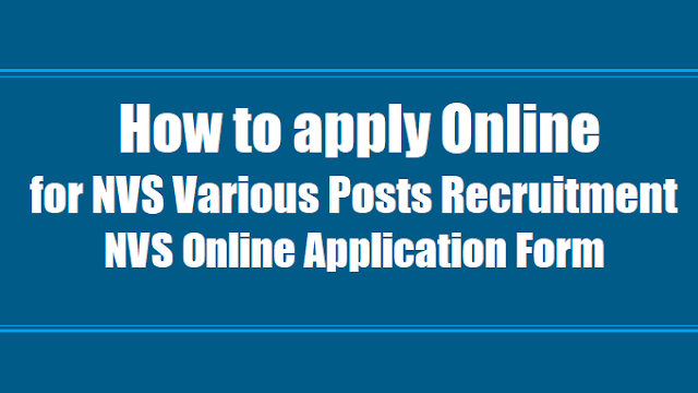 How to apply for NVS Various Non Teaching posts 2017 recruitment, Apply Online how to apply online for nvs various non teaching posts 2017 recruitment, nvs various non teaching posts online application form,how to fill online application form of nvs various non teaching posts 2017 recruitment