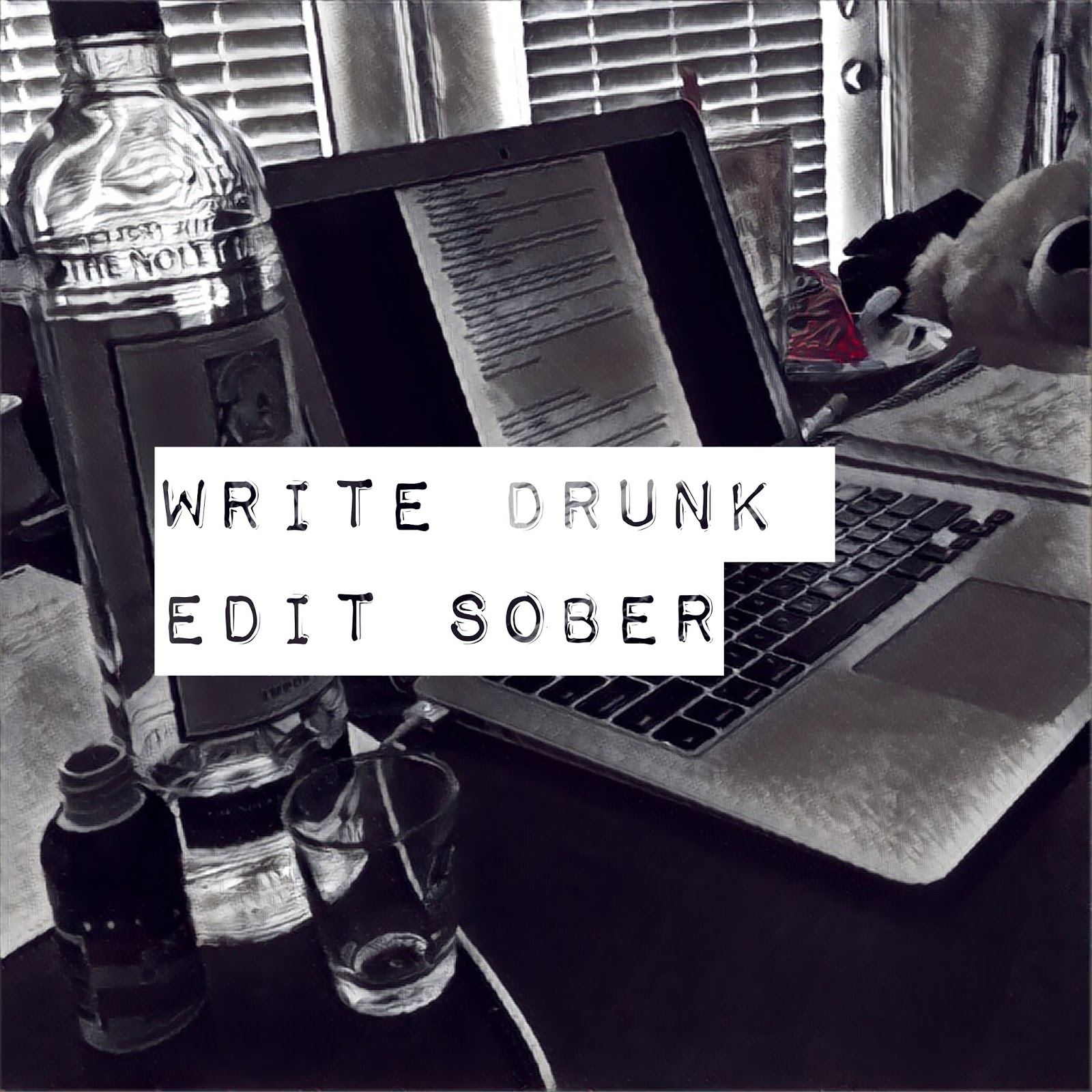 Brianne Toma Write Drunk, Edit Sober What Does It Really Mean?