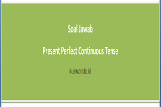 Contoh soal essay present perfect continuous tense beserta jawabannya 08 picture