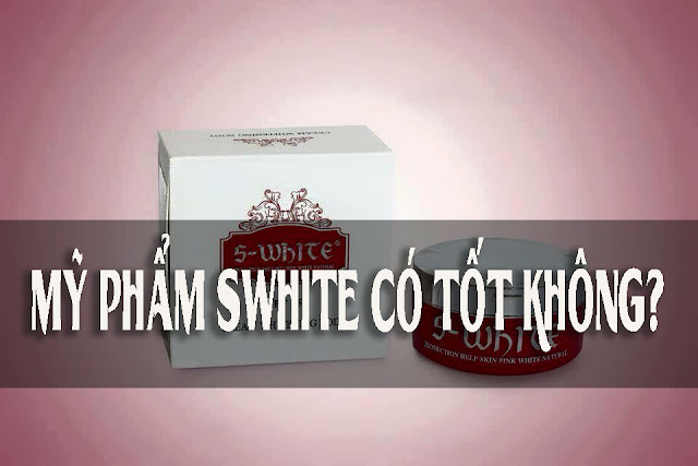 Mỹ phẩm swhite 123 mỹ phẩm có tốt không Mỹ phẩm swhite 123 mỹ phẩm có tốt không