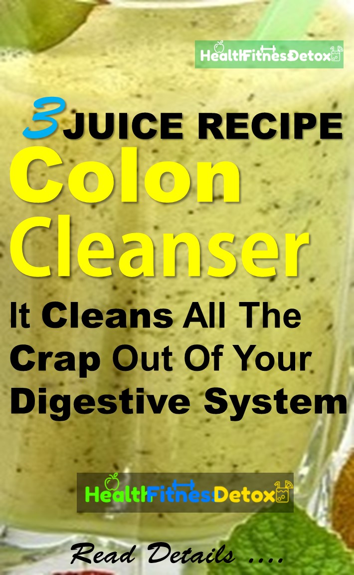 3 Juice Colon Cleanse Recipe That Cleans All the Crap Out of Your