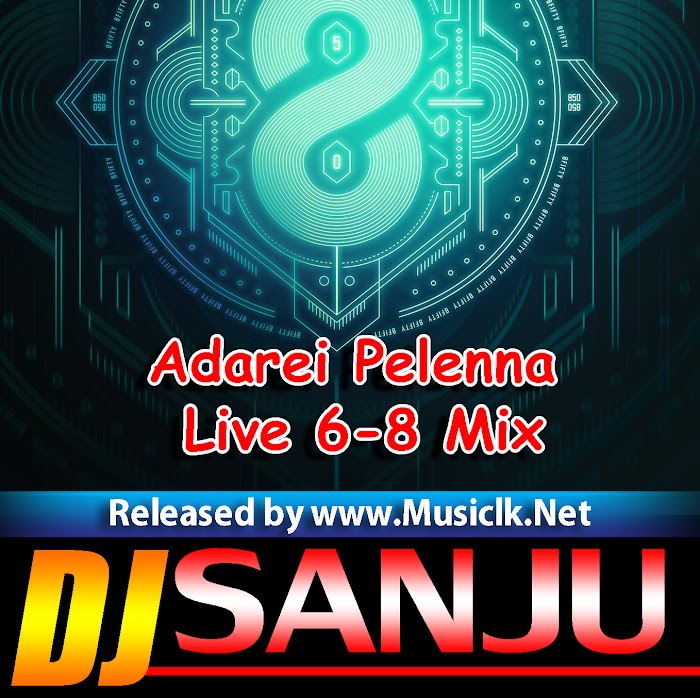Adarei Pelenna Live 6-8 Mix DJ Sanju