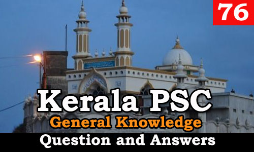 Kerala PSC General Knowledge Question and Answers - 76