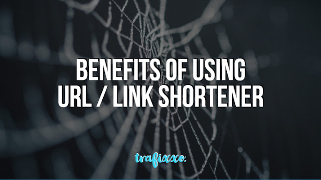Benefits of Using URL Shorteners - trafixxo.blogspot.com