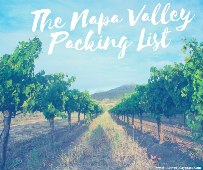 My Napa Valley Packing List Everyday Grace