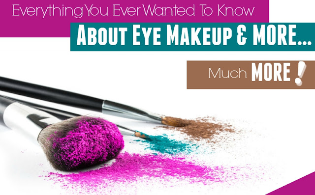 Everything You Ever Wanted To Know About Eye Makeup & MORE…Much MORE! By Barbie's Beauty Bits