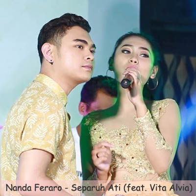 Lirik Lagu 99 Lirik Dari Lagu Nanda Feraro Separuh Ati Feat Vita Alvia