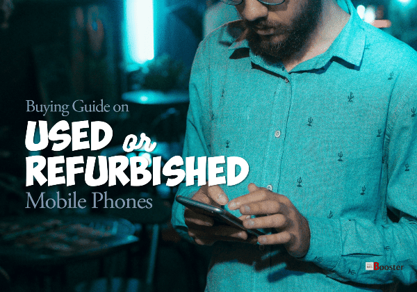 Buying Guide on Used or Refurbished Mobile Phones Buying Guide on Used or Refurbished Mobile Phones