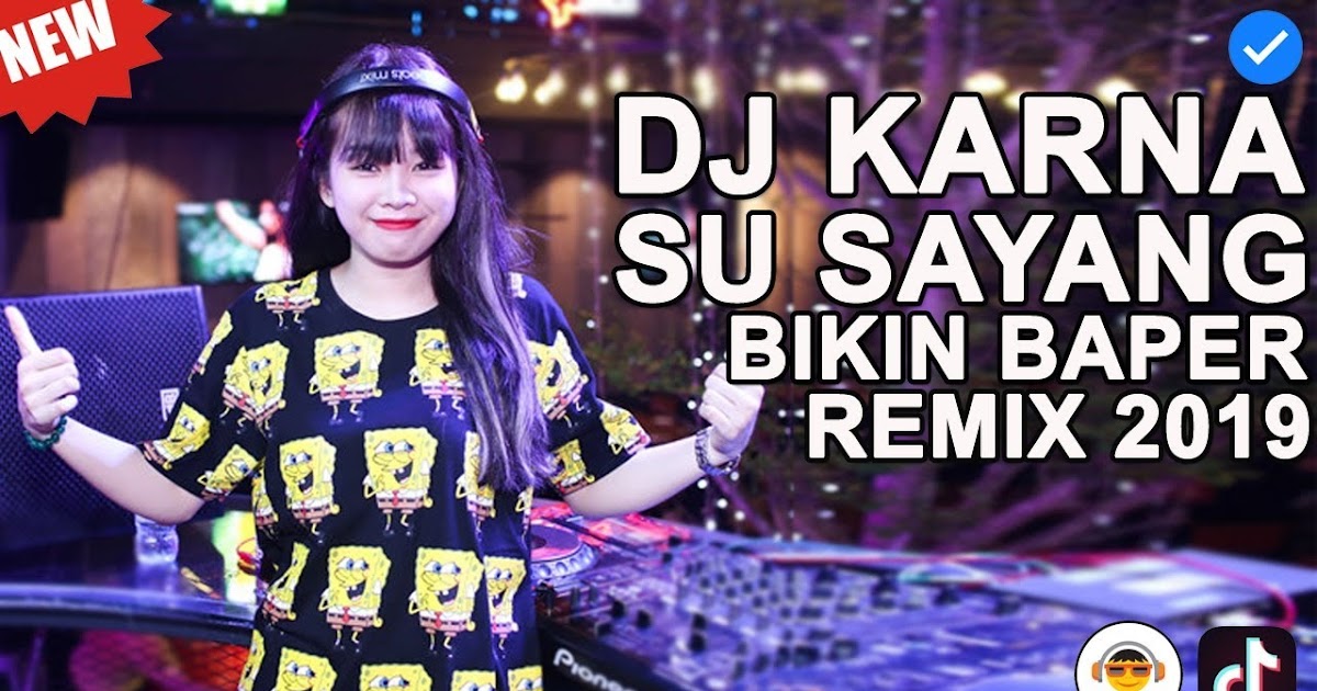 Download Mp3 Dj Slow Karna Su Sayang ( Remix Terbaru 2019