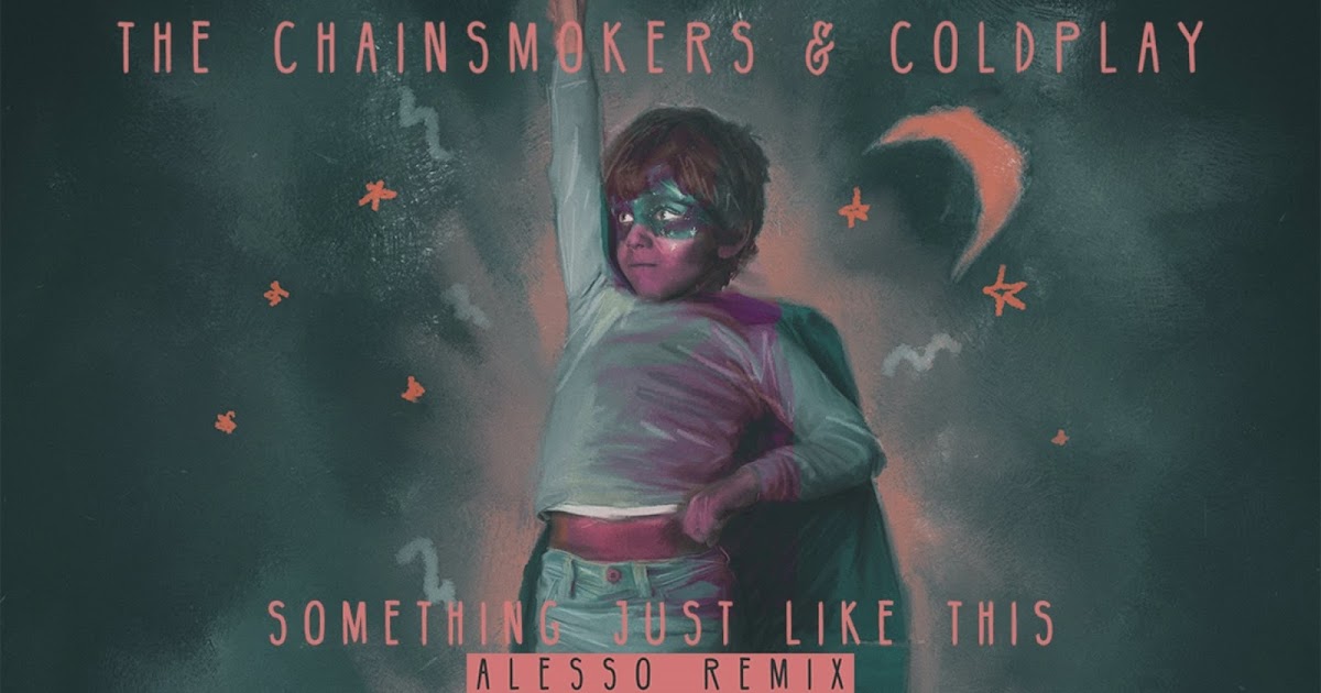 Lirik Lagu Something Just Like This by coldplay ft chainsmoker l