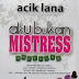Aku Bukan Mistress Acik Lana (2011)