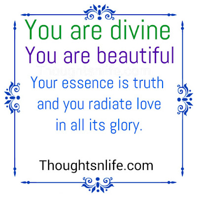 You are divine, You are beautiful. 