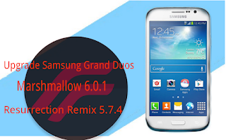 Cara Upgrade Samsung Grand Duos ke Marshmallow 6.0 AOSP Terbaru