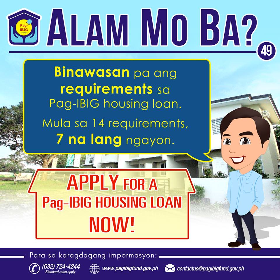 Pag-IBIG Housing Loan Is Now Easier, With Lower Interest - Here's How To Apply GOOD NEWS for prospective home-owners! The Housing Development and Mutual Fund, better known as the Pag-IBIG fund, has reduced the number of requirements needed to make a housing loan and they have also lowered their interest rates for minimum-wage earners. The changes are also applicable if you are planning to refinance an existing loan, or make a construction or improvement loan. The new reduced requirements for a housing loan are listed below. These must be submitted upon application: Housing Loan Application Forms with recent ID photo of borrower/co-borrower (if applicable) (2 copies, HQP-HLF-068/069) Download the forms here and here and print back to back. Proof of Income, any of the following: Locally Employed Notarized Certificate of Employment and Compensation (CEC), indicating the gross monthly income and alll monthly allowances and monetary benefits. Latest Income Tax Return (ITR) for the year immediately preceding the date of loan application, with attached BIR Form No. 2316, stamped received by the BIR. Certified One (1) Month Payslip, within the last three (3) months prior to date of loan application NOTE: For government employees, the Certified One (1) Month Payslip must be submitted together with CEC or ITR. Self Employed, any of the following Proof/s of Income ITR, Audited Financial Statements, and Official Receipt of tax payment from bank supported with DTI Registration and Mayor’s Permit/Business Permit Commission Vouchers reflecting the issuer’s name and contact details (for the last 12 months) Bank Statements or passbook for the last 12 months (if income is sourced from foreign remittances, pensions, etc.) Copy of Lease Contract and Tax Declaration (if income is from rental payments) Certified True Copy of Transport Franchise issued by appropriate government agency (LGU for tricycles, LTFRB for other PUVs) Certificate of Engagement issued by owner of business Other document that would validate source of income For Overseas Filipino Workers (OFW), any of the following: Employment Contract between employee and employer; or POEA Standard Contract Certificate of Employment and Compensation (CEC) written on the Employer/Company’s official letterhead; or signed by employer (for household staff and similarly situated employees - supported by a photocopy of the employer’s ID or passport) Income Tax Return filed with Host Country/Government (in English) One (1) valid ID (Photocopy, back-to-back) of Principal Borrower and Spouse, Co-Borrower and Spouse, Seller and Spouse and Developer’s Authorized Representative and Attorney-In-Fact, if applicable Transfer Certificate of Title (TCT) (latest title, Certified True Copy). For Condominium Unit, present TCT of the land and Condominium Certificate of Title (CCT) (Certified True Copy). Updated Tax Declaration (House and Lot) and Updated Real Estate Tax Receipt (photocopy) Contract-to-Sell or similar agreement between the buyer and seller Vicinity Map/Sketch of the Property The Following Eligibility Requirements Still Applies: Pag-IBIG Membership To qualify for a loan, a person must be a member of Pag-IBIG with at least twenty-four (24) months contribution at the time of loan application. A member with less than 24 contributions can make a lump sum payment to meet the said requirement at point of loan application provided he has been a contributing member of the Fund for at least twelve (12) months. A member whose loan exceeds P500,000.00 is required to pay the upgraded membership contribution rates upon housing loan approval and onwards. Not more than sixty-five (65) years old at the date of loan application and must be insurable; provided further that he is not more than seventy (70) years old at loan maturity; Has the legal capacity to acquire and encumber real property; Has passed satisfactory background/credit and employment/business checks of the Pag-IBIG Fund; Has no outstanding Pag-IBIG housing loan, either as a principal borrower or co-borrower; However, should a co-borrower in a tacked loan signify an intention to avail of a Pag-IBIG housing loan for himself, he shall be allowed to do so provided the tacked loan is updated and the amount proportionate to his loan entitlement has been fully paid. Hence, the co-borrower shall be released from the original obligation and shall be allowed to avail of his own Pag-IBIG housing loan, subject to standard evaluation procedures. Had no Pag-IBIG housing loan that was foreclosed, cancelled, bought back due to default, or subjected to dacion en pago, which shall include cases where the borrower is no longer interested to pursue the loan and surrenders the property; Has no outstanding Pag-IBIG multi-purpose loan in arrears at the time of loan application. A member whose multi-purpose loan is in arrears shall be required to pay his arrearages over the counter to update his account. REQUIRED DOCUMENTS PRIOR TO LOAN RELEASE TCT/CCT in the name of the borrower/co-borrower/s (if applicable) with proper mortgage annotation in favor of Pag-IBIG Fund (Owner’s Duplicate Copy) TCT/CCT in the name of the borrower/co-borrower/s (if applicable) (Certified True Copy) with proper mortgage annotation in favor of Pag-IBIG Fund (RD’s copy) Updated Tax Declaration (House and Lot) and Updated Real Estate Tax Receipt (Photocopy) in the name of the borrower/co-borrower/s, if applicable Loan Mortgage Documents Loan and Mortgage Agreement duly registered with Registry of Deeds with original RD stamp (HQP-HLF-162/163) Deed of Absolute Sale duly registered with Registry of Deeds with original RD stamp Duly accomplished/notarized Promissory Note (HQP-HLF-086/087) Disclosure Statement on Loan Transaction (HQP-HLF-085) sources: Pag-IBIG