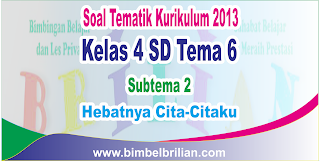 Soal Tematik Kelas 4 SD Tema 6 Subtema 2 Hebatnya Cita-Citaku dan Kunci Jawaban Soal Tematik Kelas 4 SD Tema 6 Subtema 2 Hebatnya Cita-Citaku dan Kunci Jawaban