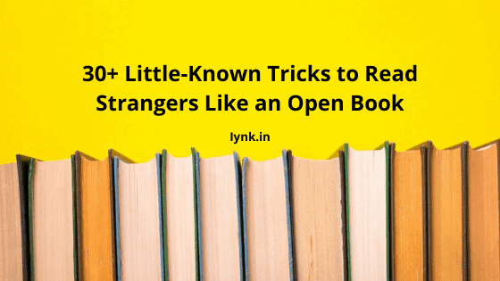 30+ Little-Known Tricks to Read Strangers Like an Open Book 30+ Little-Known Tricks to Read Strangers Like an Open Book