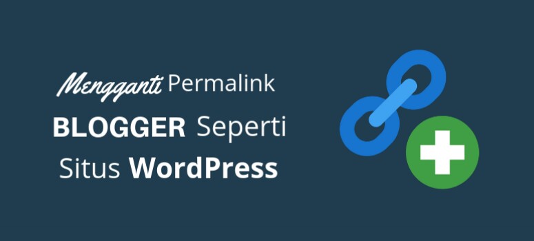 Cara Mengganti Permalink Blogger Seperti Situs WordPress Cara Mengganti Permalink Blogger Seperti Situs WordPress